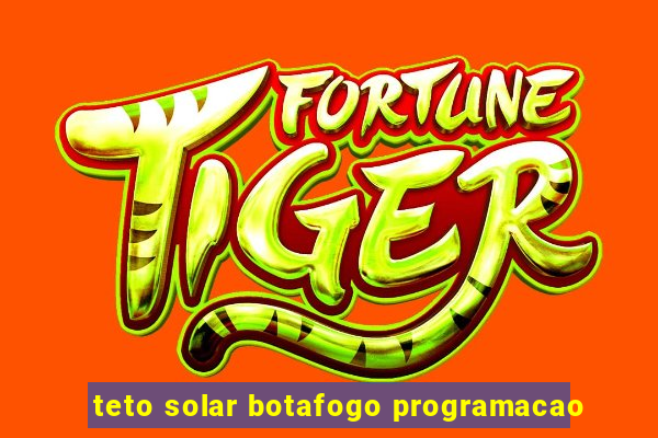 teto solar botafogo programacao